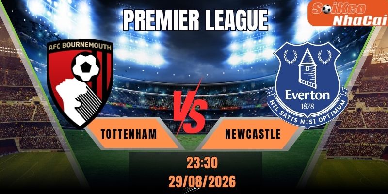 Soi kèo nhà cái Tottenham vs Newcastle, 23h30 ngày 29/08/2026 - Premier League