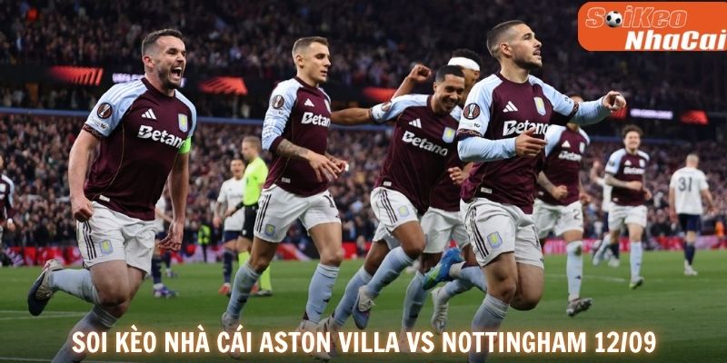 Tình hình lực lượng Aston Villa vs Nottingham Forest