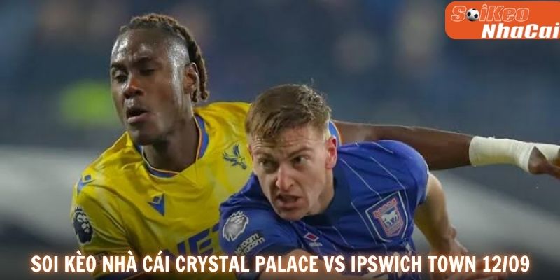 Soi kèo nhà cái Crystal Palace vs Ipswich Town