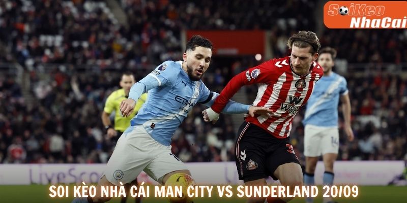 Dự đoán tỷ số Manchester City vs Sunderland ngày 20/09.