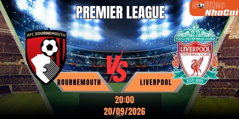 Soi kèo nhà cái Bournemouth vs Liverpool 20h00 ngày 20/09 - Premier League