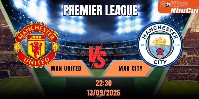 Soi kèo nhà cái Man United vs Man City 22h30 ngày 13/09 - Premier League