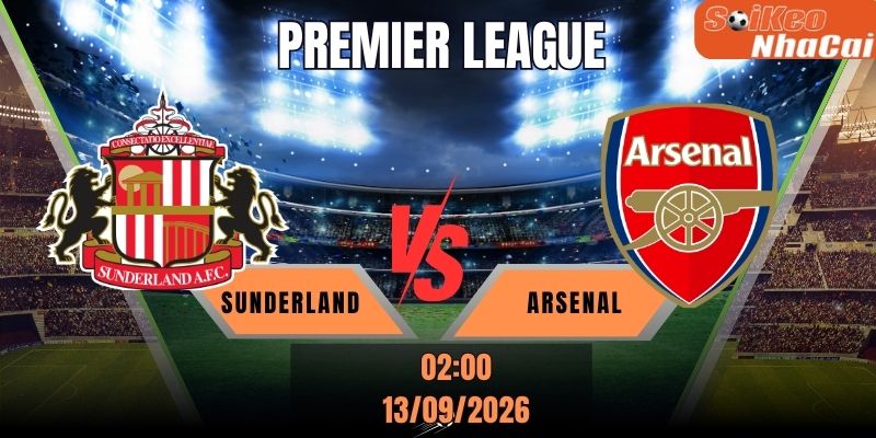 Soi kèo nhà cái Sunderland vs Arsenal 02h00 ngày 13/09/2026 - Premier League